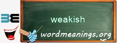 WordMeaning blackboard for weakish